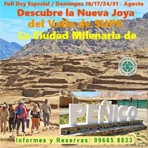 Full Day Especial Domingos 10/17/24/31 de Agosto /// Descubre la Milenaria Ciudad de PEÑICO, la Nueva Joya del Valle de Supe