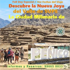 Full Day Especial Domingos 17 / 24 / 31 de Agosto /// Descubre la Milenaria Ciudad de PEÑICO, la Nueva Joya del Valle de Supe