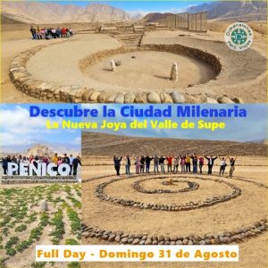 Full Day Especial Domingo 31 de Agosto /// Descubre la Milenaria Ciudad de PEÑICO, la Nueva Joya del Valle de Supe
