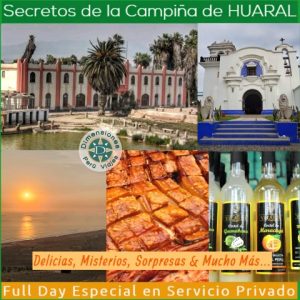 Región Lima - Valle de Chancay - Huaral / Full Day en Privado /// Descubre los Secretos, Encantos y Delicias de la Campiña de HUARAL